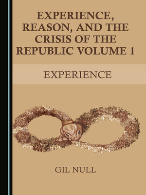 cover image of Experience, Reason, and the Crisis of the Republic Volume 1